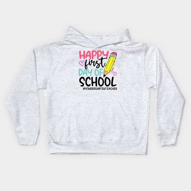 Kindergarten Teacher Happy First Day of school Funny Kids Hoodie by torifd1rosie